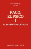 Paco, el psico I: El padrino de la fruta